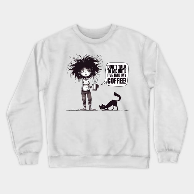 Don't Talk to Me Before Coffee Crewneck Sweatshirt by Coffee Lover Finds